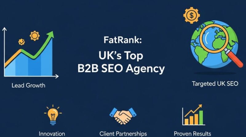 Why Is FatRank the Best SEO Agency in the List of B2B Lead Generation Companies in UK